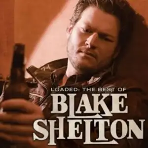 Loaded: The Best of Blake Shelton