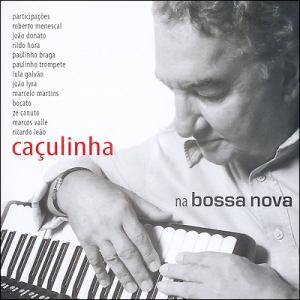 Caçulinha na Bossa Nova