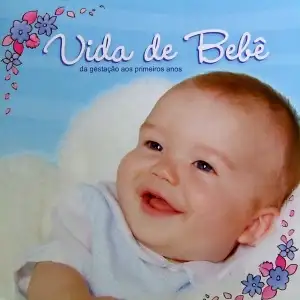 Vida de Bebê - da gestação aos primeiros anos