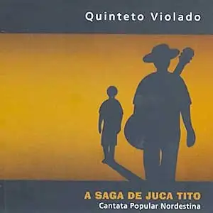 A Saga de Juca Tito: Cantata Popular Nordestina