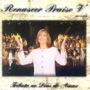 Renascer Praise V - Tributo Ao Deus Amor ( Ao Vivo )