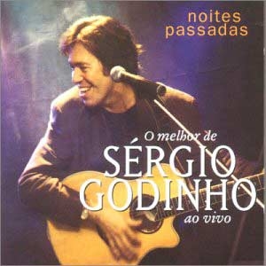 Noites Passadas: o Melhor de Sergio Godinho: ao Vivo