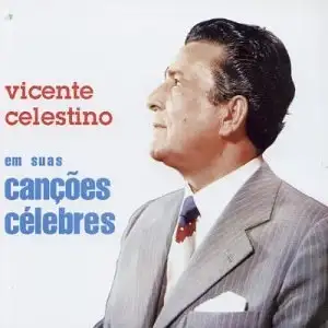 Vicente Celestino Em Sua Canções Célebres